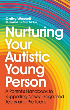 Nurturing Your Autistic Young Person - Cathy Wassell