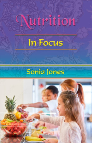 Nutrition: in Focus - Jones Sonia
