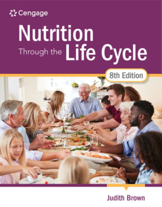 Nutrition Through the Life Cycle - Judith  Brown