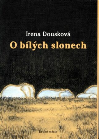 O bílých slonech - Irena Dousková,Lucie Lomová