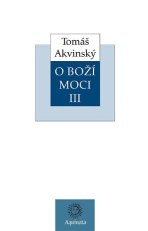 O Boží moci III - Tomáš Akvinský