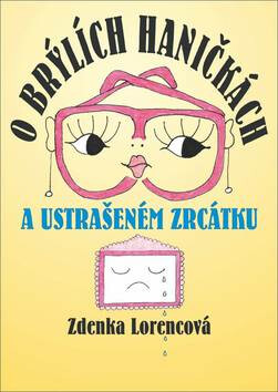 O brýlích Haničkách a ustrašeném zrcátku - Zdena Lorencová