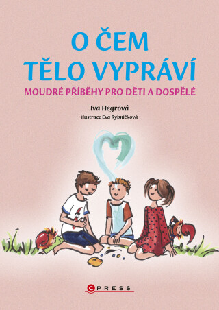 O čem tělo vypráví - Eva Rybníčková,Iva Hegrová