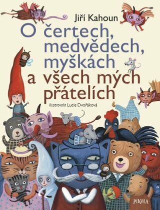 O čertech, medvědech, myškách a všech mých přátelích - Nejkrásnější příběhy Jiřího Kahouna - Jiří Kahoun