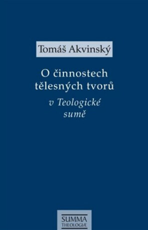 O činnostech tělesných tvorů v Teologické sumě - Tomáš Akvinský