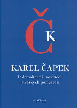 O demokracii, novinách a českých poměrech - Karel Čapek