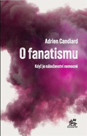 O fanatismu - Adrien Candiard,Tereza Hodinová