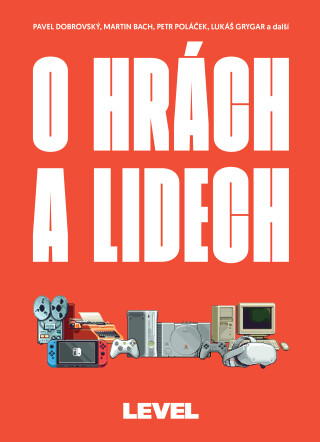 O hrách a lidech - Pavel Dobrovský,Martin Bach,Petr Poláček,Lukáš Grygar