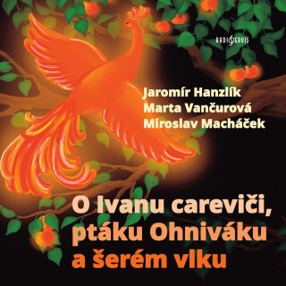 O Ivanu careviči, ptáku Ohniváku a šerém vlku - 