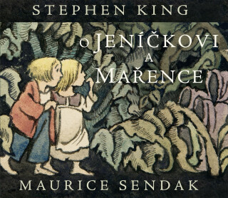 O Jeníčkovi a Mařence - Stephen King,Maurice Sendak