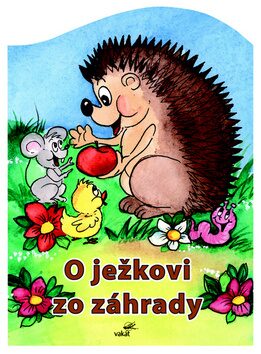 O ježkovi zo záhrady - Mária Štefánková