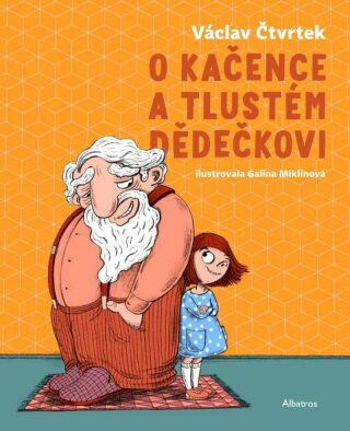 O Kačence a tlustém dědečkovi - Václav Čtvrtek,Galina Miklínová