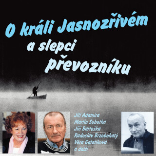 O králi Jasnozřivém a slepci převozníku - Karel Šiktanc