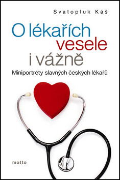 O lékařích vesele i vážně Miniportréty známých českých lékařů - Svatopluk Káš