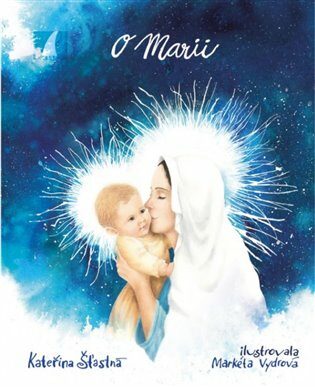 O Marii - Markéta Vydrová,Kateřina Šťastná