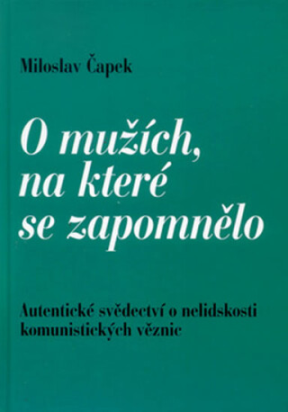O mužích, na které se zapomnělo - Miloslav Čapek