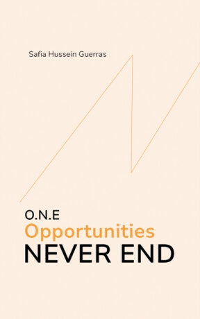 O.N.E - Opportunities Never End - Safia Hussein Guerras