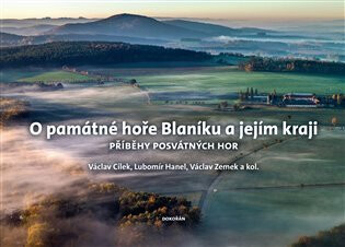 O památné hoře Blaníku a jejím kraji - Václav Cílek,Lubomír Hanel,Zemek Václav a kol.