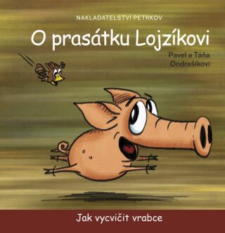 O prasátku Lojzíkovi - Jak vycvičit vrabce /22x22cm/ - Pavel Ondrášík,Táňa Ondrašíkova