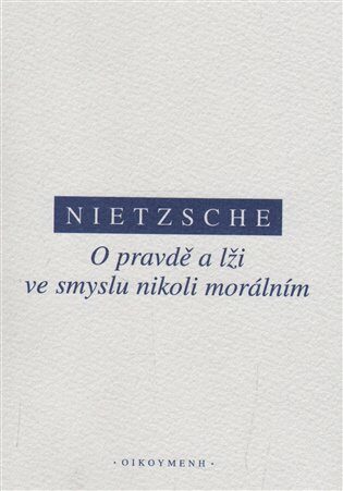 O pravdě a lži ve smyslu nikoliv morálním - Friedrich Nietzsche