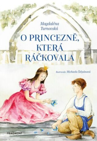 O princezně, která ráčkovala - Magdaléna Turnovská,Michaela Štěpánová