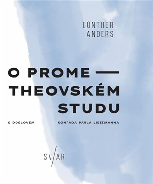 O prometheovském studu - Tereza Matějčková,Gunther Anders