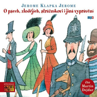 O psech, zlodějích, strážníkovi i jiná vyprávění - Jerome Klapka Jerome,Vladimír Čech