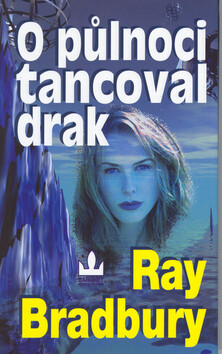 O půlnoci tancoval drak - Ray Bradbury