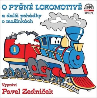 O pyšné lokomotivě a další pohádky o mašinkách - Jiří Kahoun,Radek Adamec,Pavel Nauman