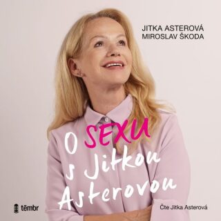O sexu s Jitkou Asterovou - Jitka Asterová,Miroslav Škoda