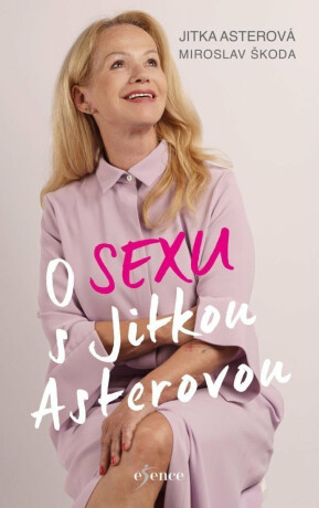 O sexu s Jitkou Asterovou - Jitka Asterová,Miroslav Škoda
