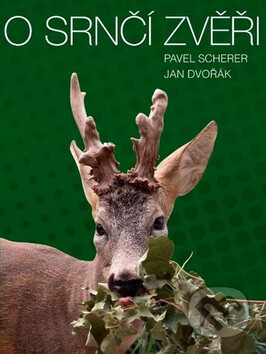 O srnčí zvěři - Jan Dvořák,Pavel Scherer