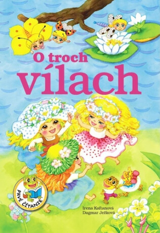 O troch vílach - Irena Kaftanová,Dagmar Ježková