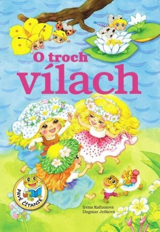 O troch vílach (slovensky) - Irena Kaftanová,Dagmar Ježková