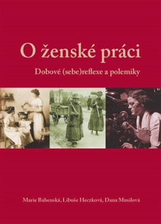O ženské práci - Marie Bahenská,Libuše Heczková,Dana Musilová