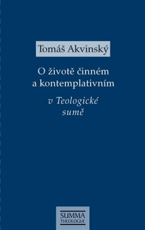 O životě činném a kontemplativním v Teologické sumě - Tomáš Akvinský