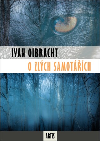 O zlých samotářích - Ivan Olbracht