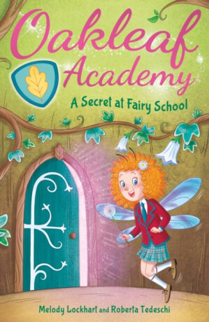 Oakleaf Academy: A Secret at Fairy School - Melody Lockhartová