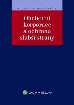 Obchodní korporace a ochrana slabší strany - Klára Hurychová