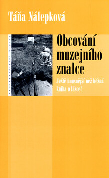 Obcování muzejního znalce - Táňa Nálepková