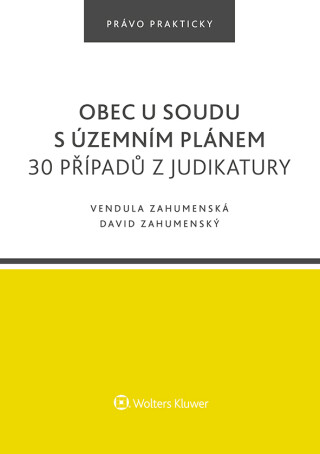 Obec u soudu s územním plánem. 30 případů z judikatury - David Zahumenský,Erika Zahumenská