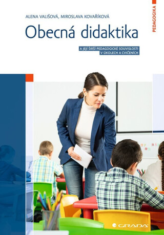 Obecná didaktika - Alena Vališová,Kovaříková Miroslava