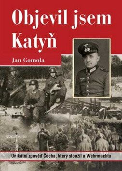 Objevil jsem Katyň - Gomola Jan