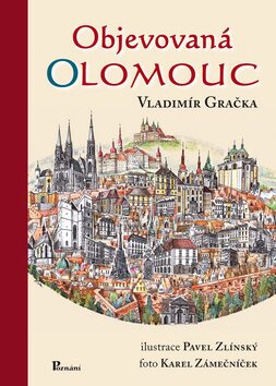 Objevovaná Olomouc - Vladimír Gračka,Pavel Zlínský