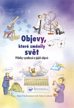 Objevy, které změnily svět - Adam Larkum,Anna Claybourneová