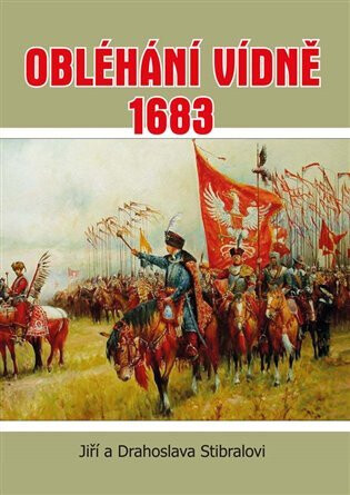Obléhání Vídně 1683 - Jiří Stibral,Drahoslava Stibralová