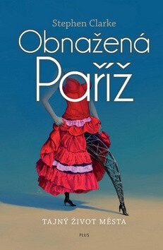 Obnažená Paříž - Stephen Clarke