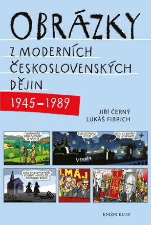 Obrázky z moderních československých dějin (1945–1989) - Jiří Černý,Lukáš Fibrich