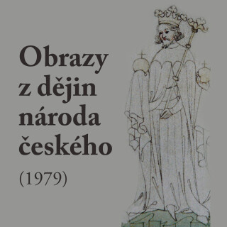 Obrazy z dějin národa českého (1979) - Vladislav Vančura
