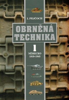 Obrněná technika 1 - Německo 1919 - 1945 - Ivo Pejčoch